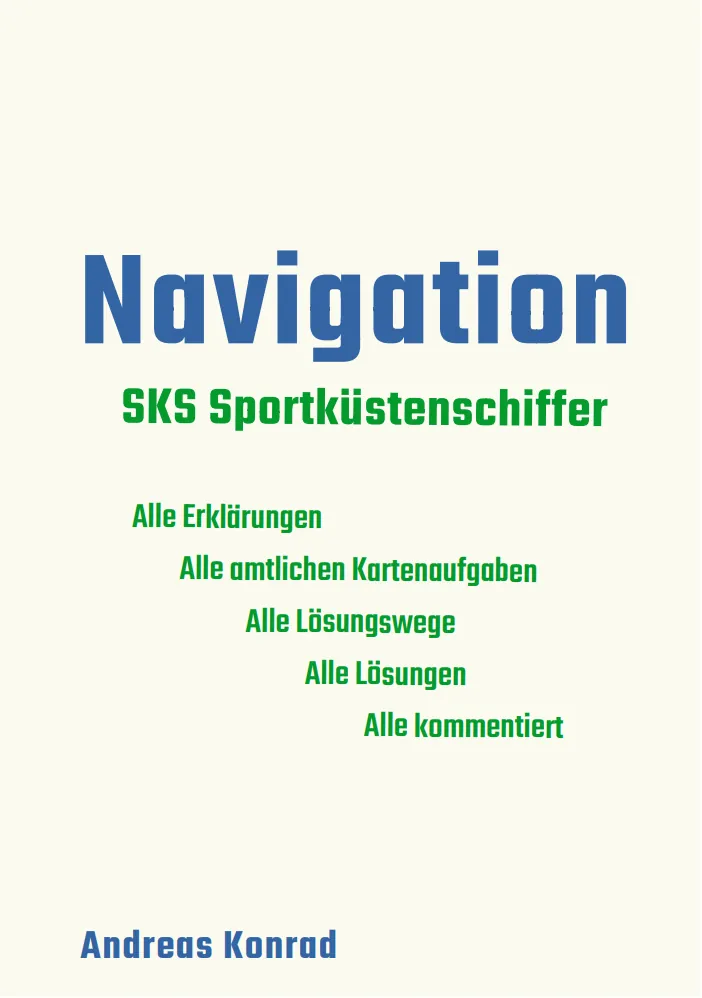 Buch SKS Navigation – Alle amtlichen Kartenaufgaben mit Lösungswegen und Kommentaren von Andreas Konrad. Praxisorientierter Leitfaden für die Sportküstenschifferschein Navigationsprüfung